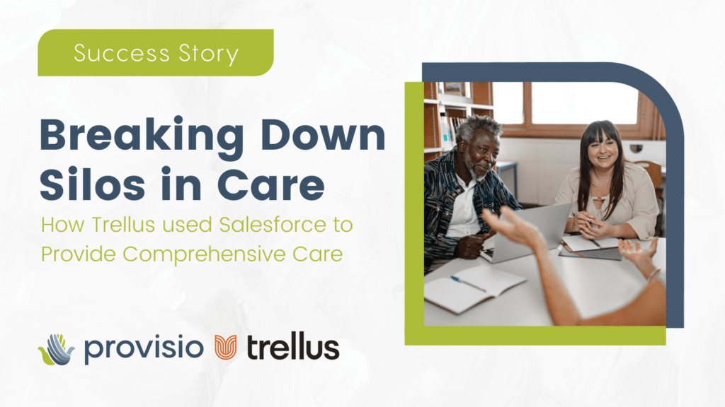 Breaking Down Silos in Care: How Trellus used Salesforce to Provide Comprehensive Care