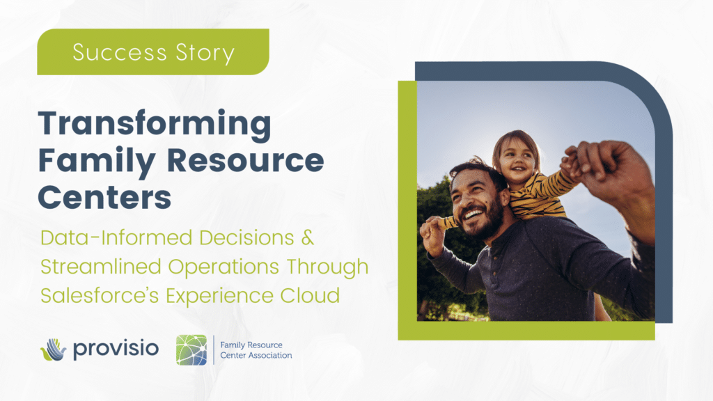 Transforming Family Resource Centers Data-Informed Decisions & Streamlined Operations Through Salesforce’s Experience Cloud