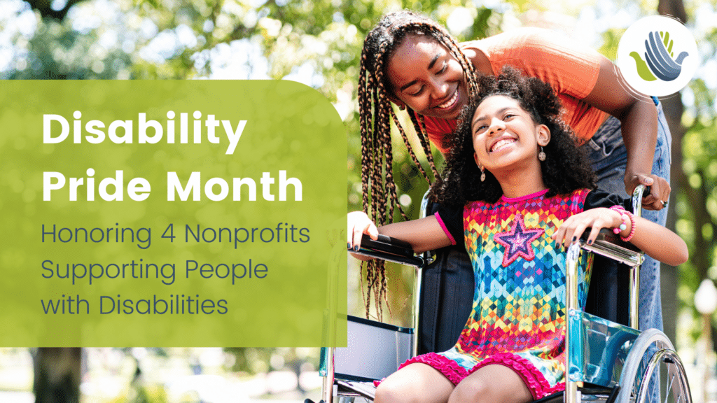 Disability Pride Month Honoring 4 Nonprofits Supporting People with Disabilities